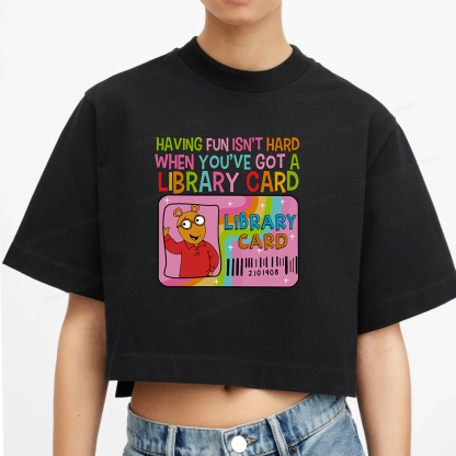 Pagewings Having Fun Isn't Hard When You've Got A Library Card Women Crop Tops