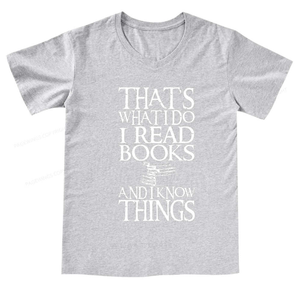Pagewings That's What I Do I Read Books And I Know Things V-neck T-shirt