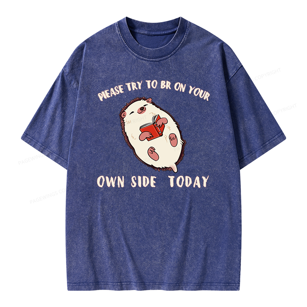 Pagewings Please Try To Be On Your Own Side Today Unisex Washed T-shirt