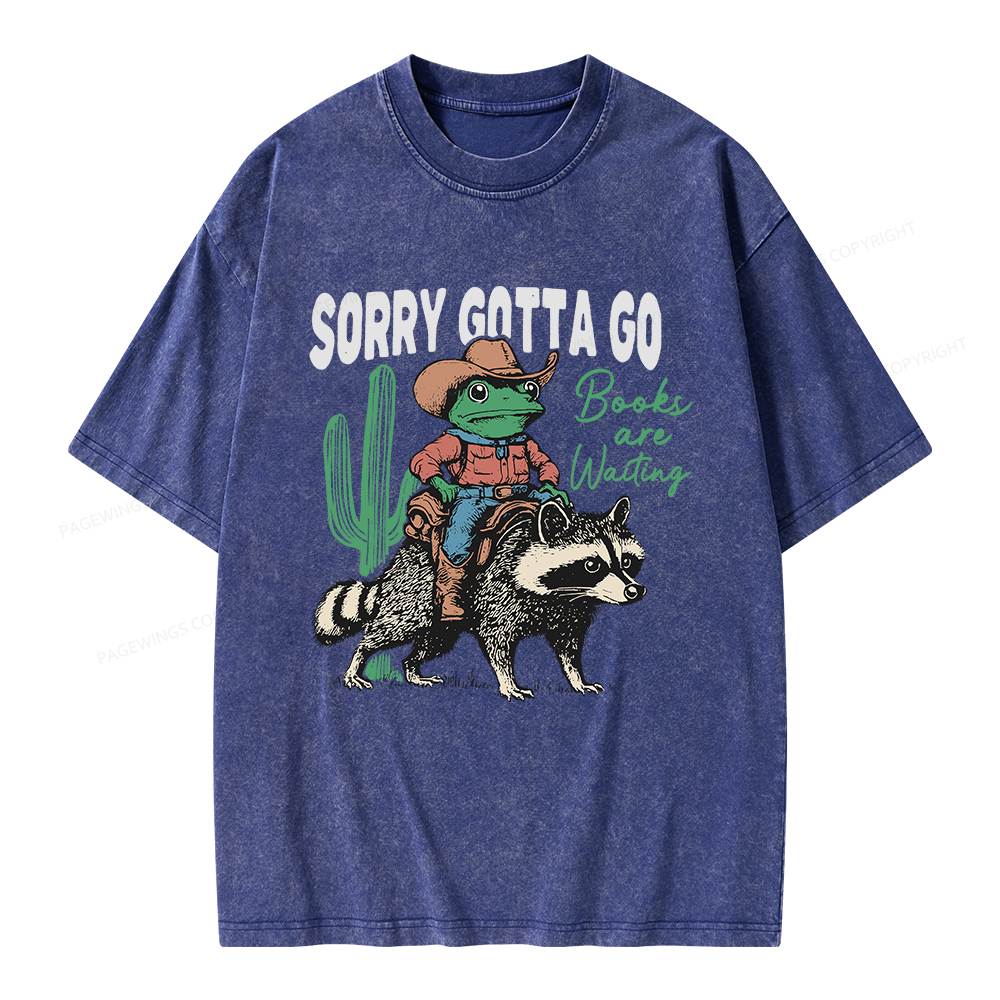 Pagewings Sorry Gotta Go Books Are Waiting Unisex Washed T-shirt