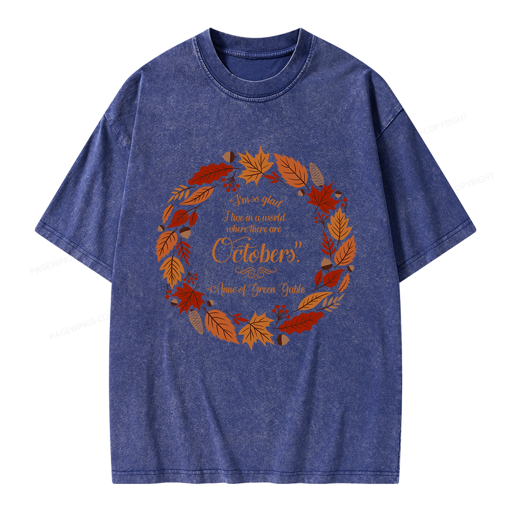 Pagewings I'm So Glad I Live In A World Where There Are Octobers Unisex Washed T-shirt