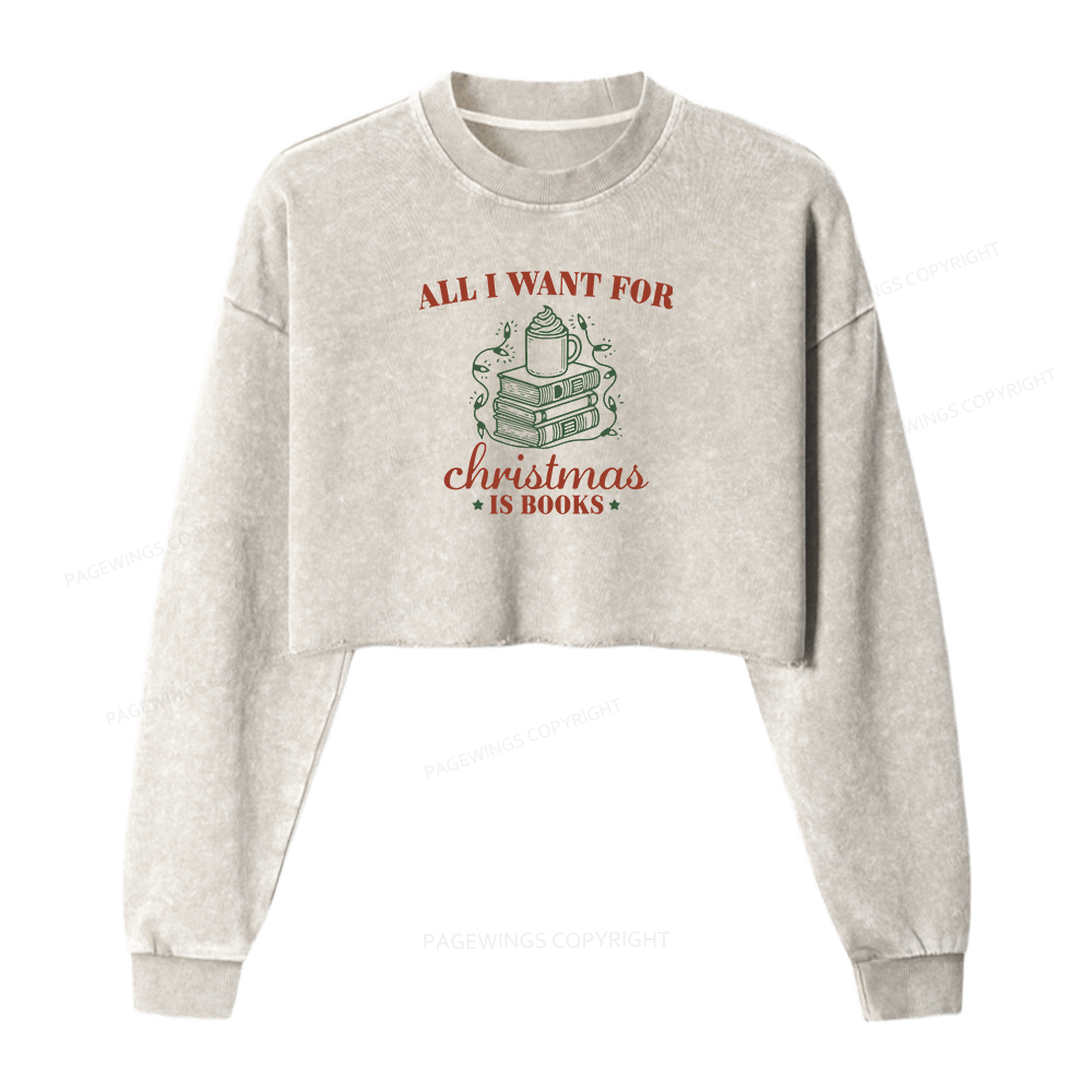 Pagewings All I Want For Christmas Is Books Women Washed Crop Sweatshirt
