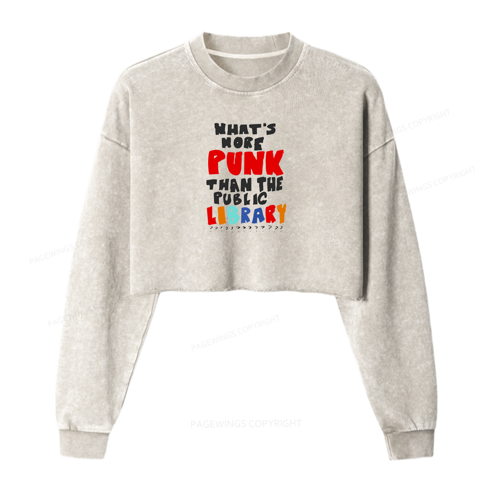 Pagewings What's More Punk Than The Public Library Women Washed Crop Sweatshirt