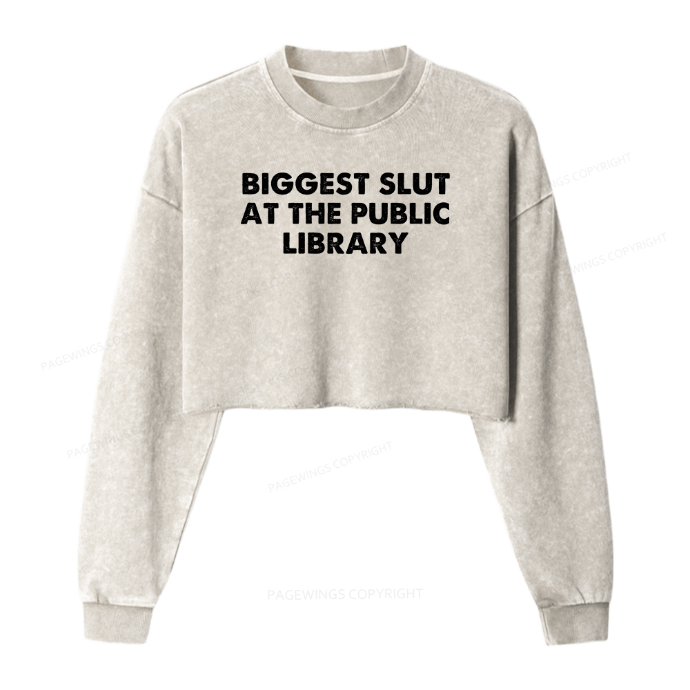 Pagewings Biggest Slut At The Public Library Women Washed Crop Sweatshirt