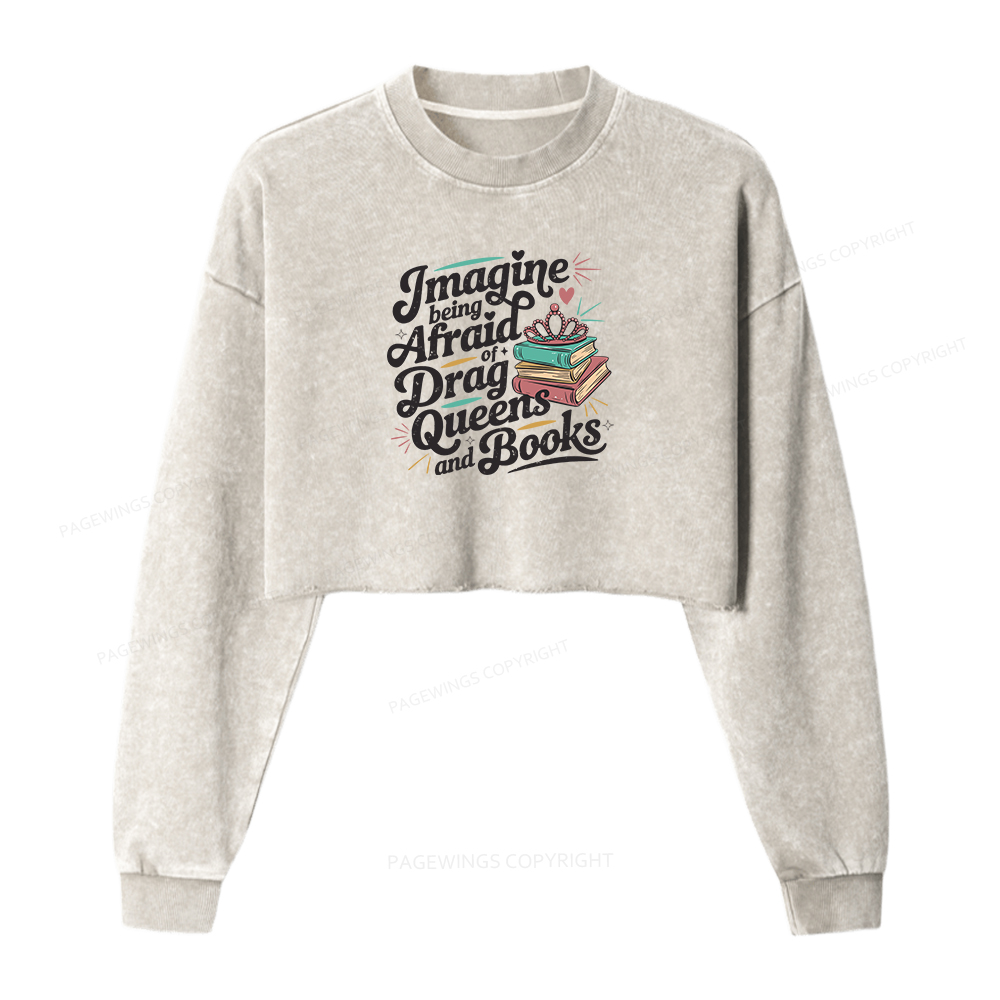 Pagewings Imagine Being Afraid Of Drag Queens And Books Women Washed Crop Sweatshirt