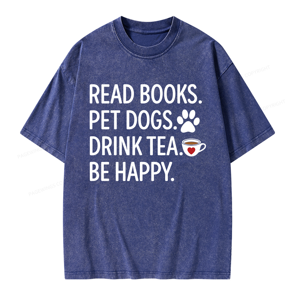 Pagewings Read Books Pet Dogs Drink Tea Be Happy Unisex Washed T-shirt