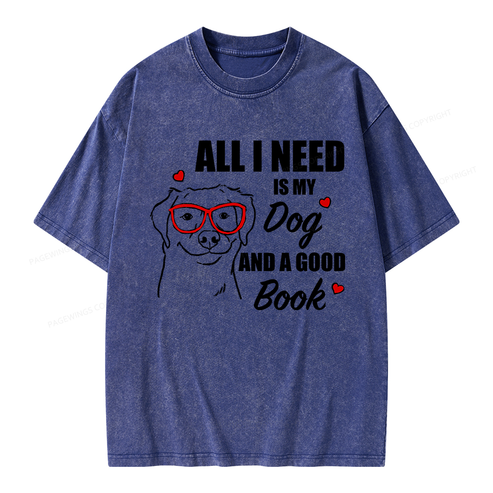 Pagewings All I Need Is My Dog And A Good Book Unisex Washed T-shirt