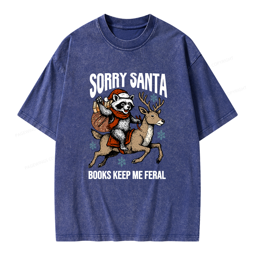 Pagewings Sorry Santa Books Keep Me Feral Unisex Washed T-shirt