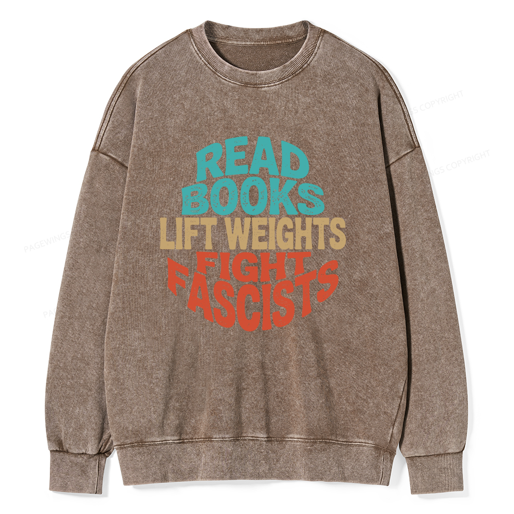 Pagewings Read Books Lift Weights Fight Fascists Unisex Washed Sweatshirt