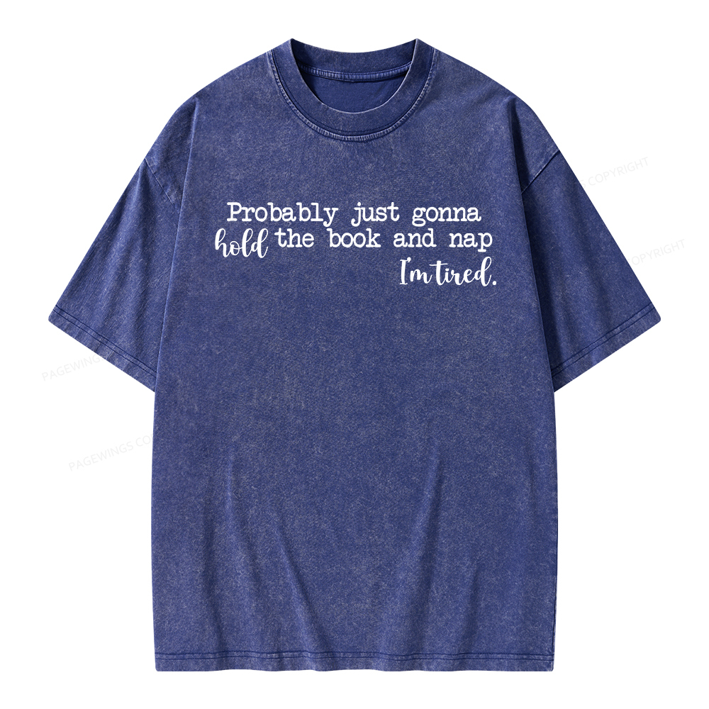 Pagewings Probably Just Gonna Hold The Book Unisex Washed T-shirt