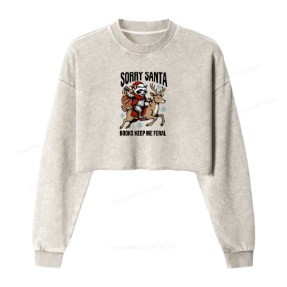 Pagewings Sorry Santa Books Keep Me Feral Women Washed Crop Sweatshirt