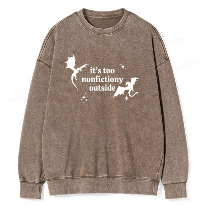 Pagewings It’s Too Nonfictiony Outside Unisex Washed Sweatshirt