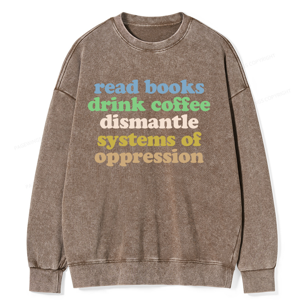 Pagewings Read Books Drink Coffee Dismantle Systems Unisex Washed Sweatshirt