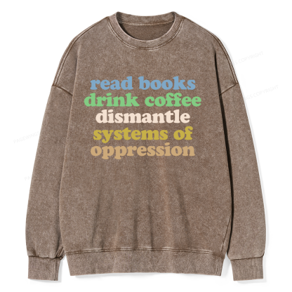 Pagewings Read Books Drink Coffee Dismantle Systems Unisex Washed Sweatshirt
