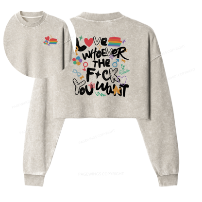 Pagewings Love Whoever The F*ck You Want Women Washed Crop Sweatshirt