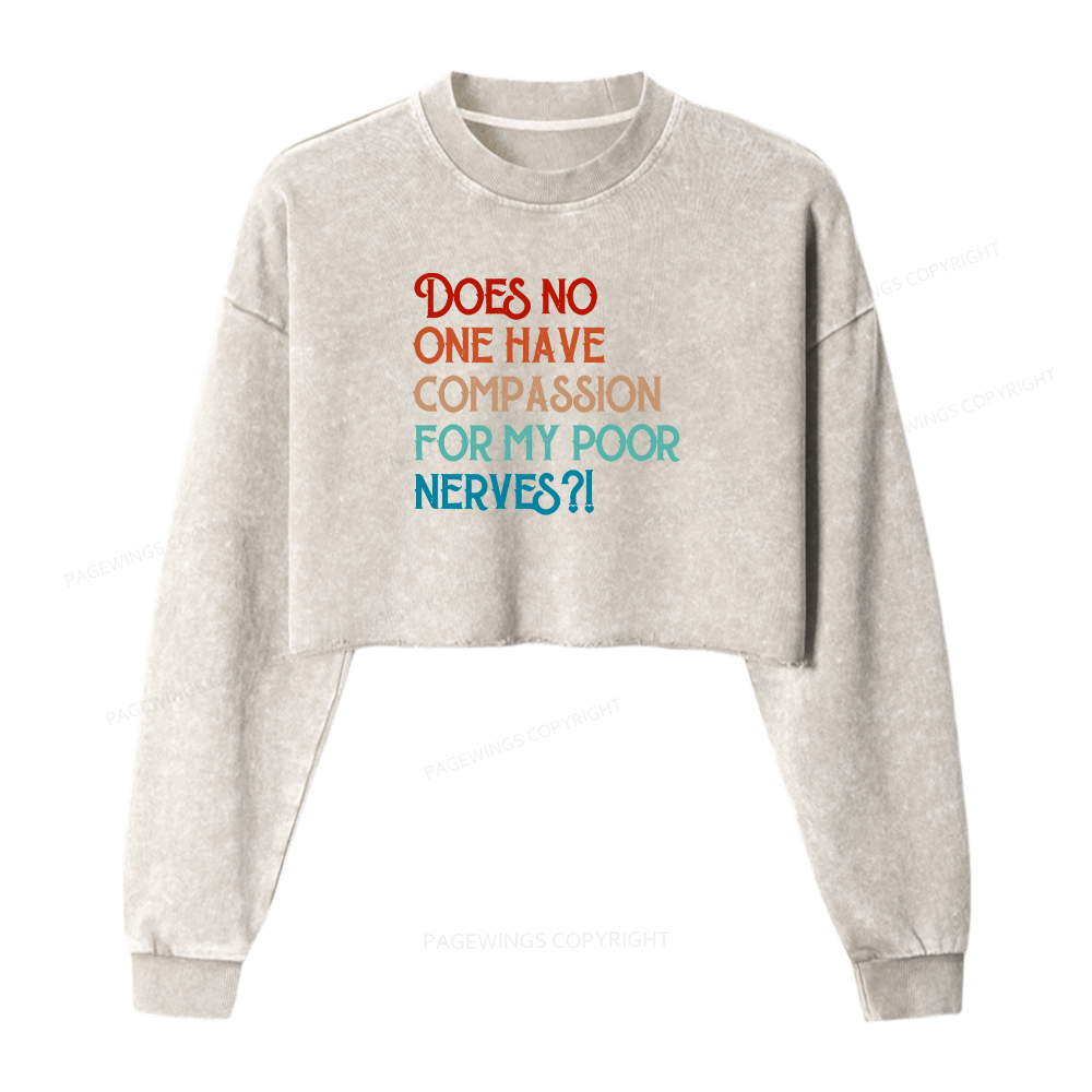 Pagewings Does No One Have Compassion For My Poor Nerves Women Washed Crop Sweatshirt