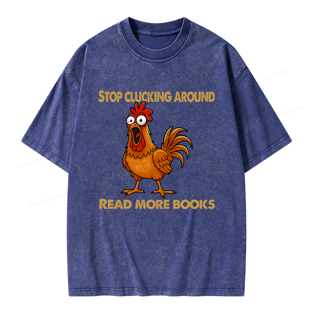 Pagewings Stop Clucking Around Read More Books Unisex Washed T-shirt