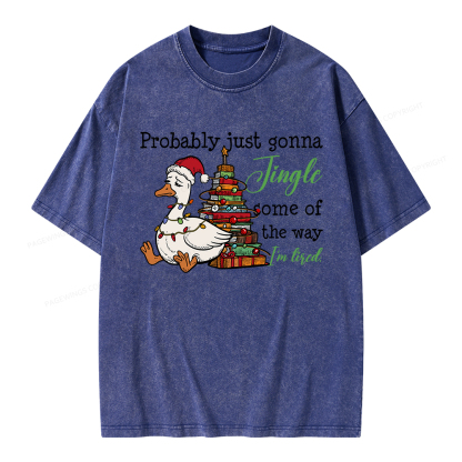 Pagewings Probably Just Gonna Jingle Tired Unisex Washed T-shirt