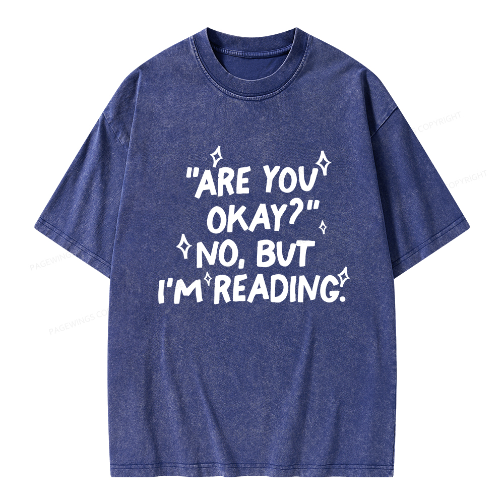 Pagewings Are You Okay No But I'm Reading Unisex Washed T-shirt