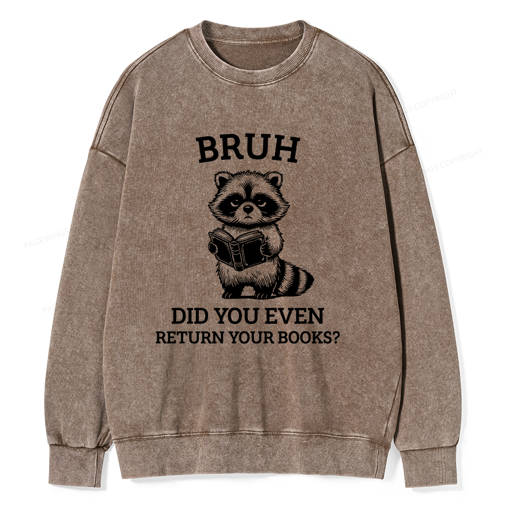 Pagewings Bruh Return Your Books Raccoon Unisex Washed Sweatshirt