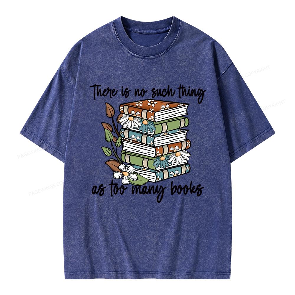 Pagewings There Is No Such Thing As Too Many Books Unisex Washed T-shirt