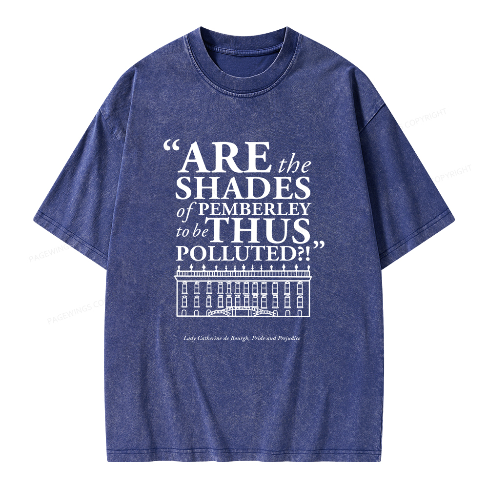 Pagewings Are The Shades Of Pemberley To Be Thus Polluted Unisex Washed T-shirt