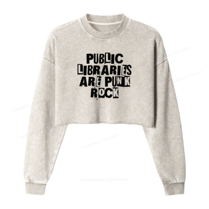 Pagewings Public Libraries Are Punk Rock Women Washed Crop Sweatshirt
