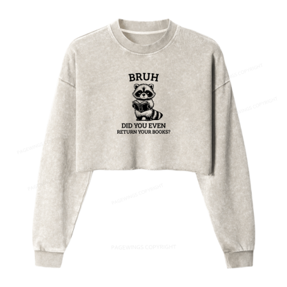 Pagewings Bruh Return Your Books Raccoon Women Washed Crop Sweatshirt