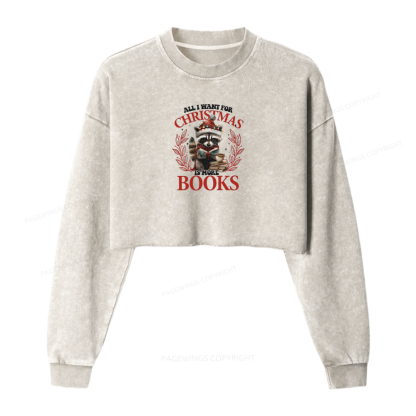 Pagewings All I Want For Christmas Is More Books Women Washed Crop Sweatshirt