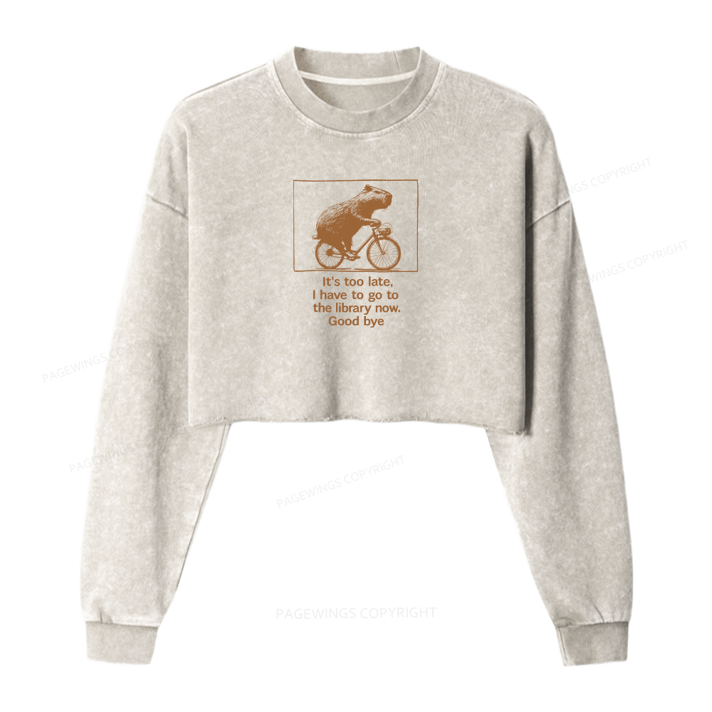 Pagewings I Have To Go To The Library Now Women Washed Crop Sweatshirt