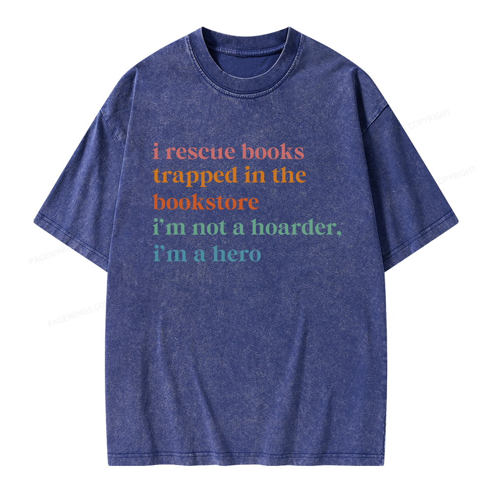 Pagewings I Rescue Books Trapped In The Bookstore I'm Not A Hoarder Unisex Washed T-shirt