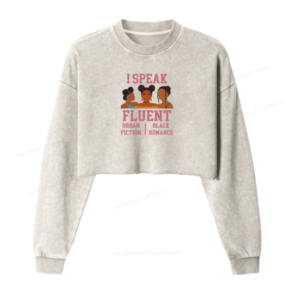 Pagewings I Speak Fluent Urban Fiction Black Romance Women Washed Crop Sweatshirt