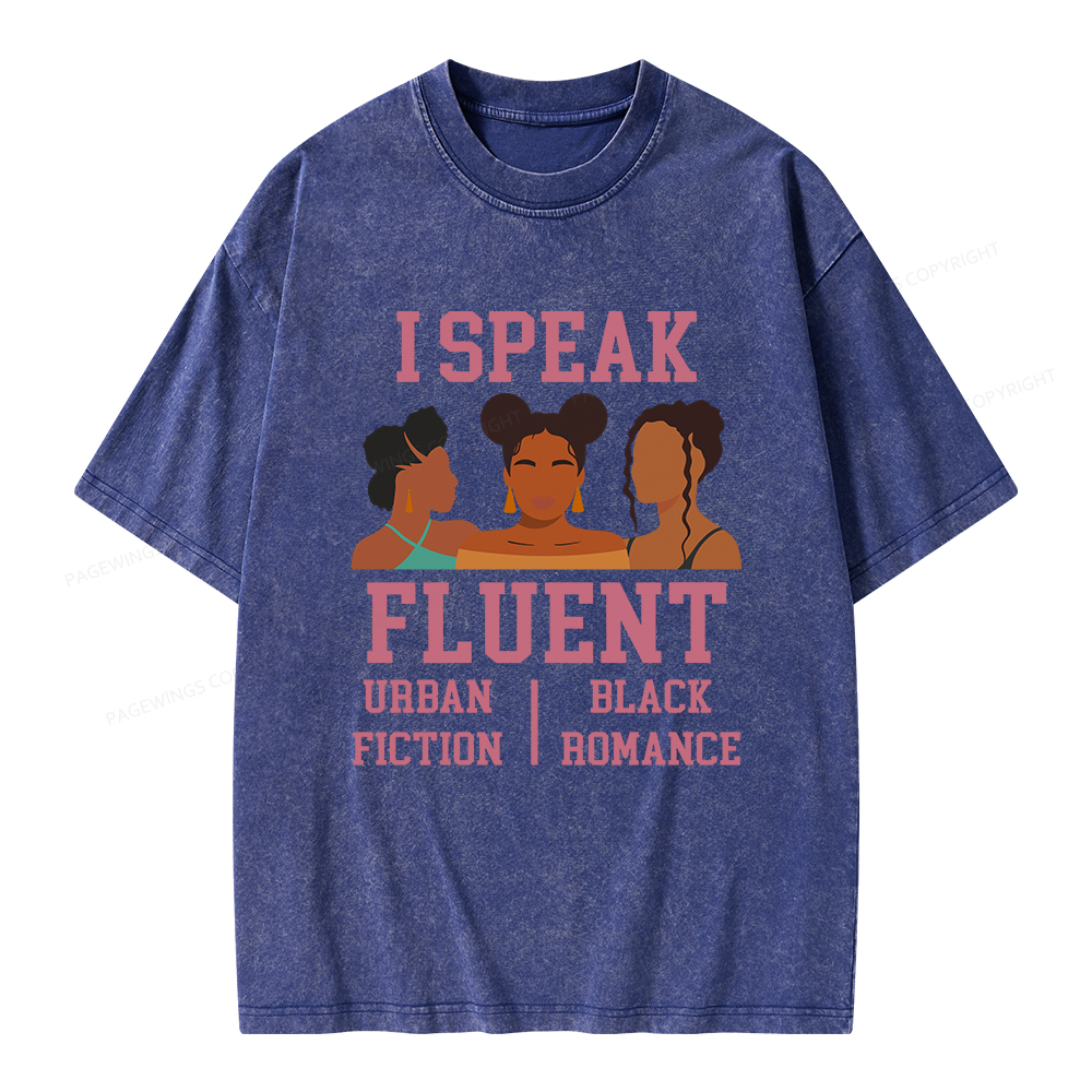 Pagewings I Speak Fluent Urban Fiction Black Romance Unisex Washed T-shirt