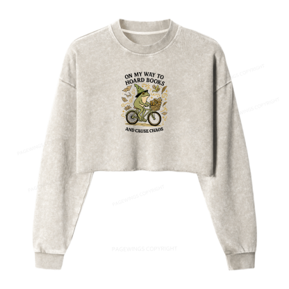 Pagewings On My Way To Hoard Books And Cause Chaos Women Washed Crop Sweatshirt