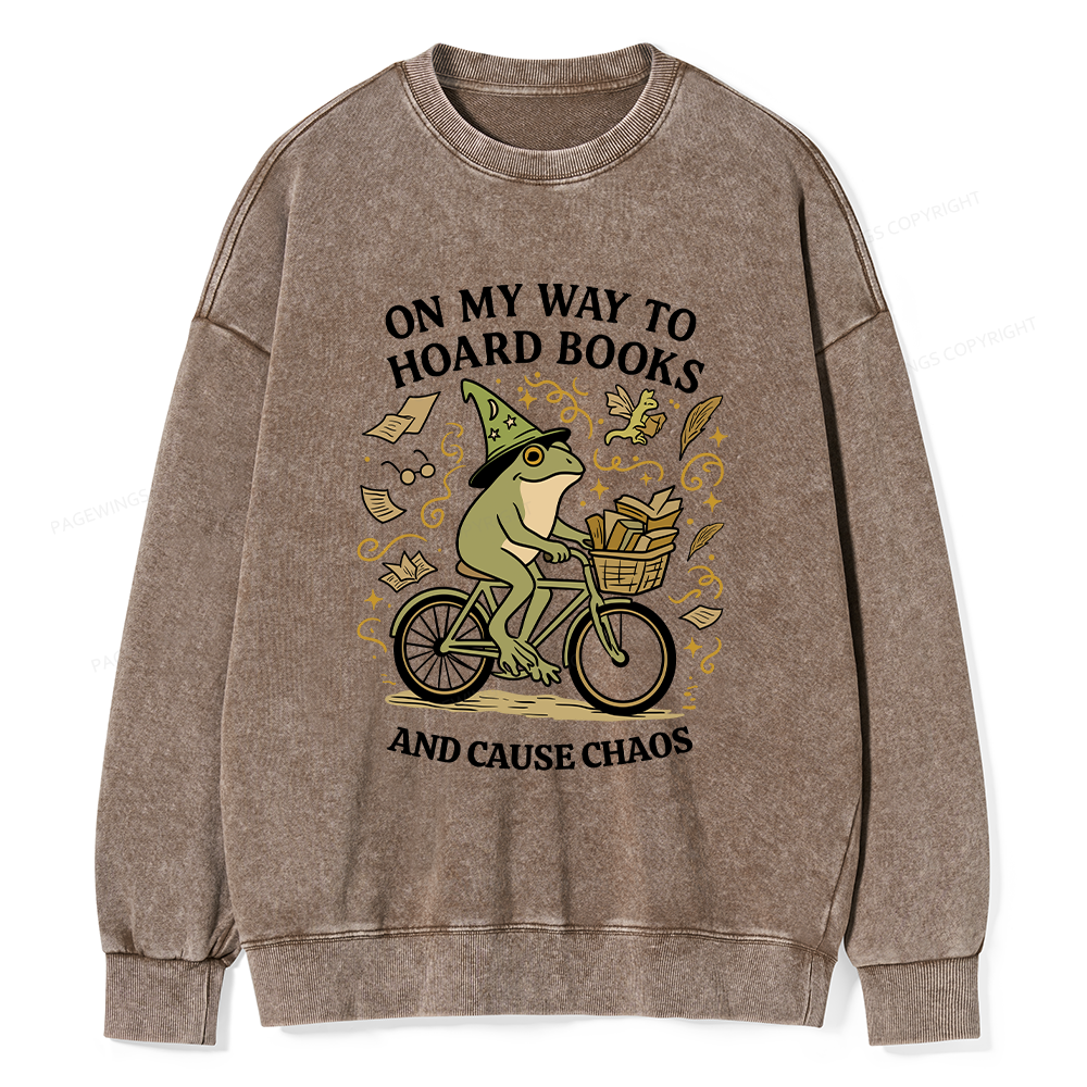Pagewings On My Way To Hoard Books And Cause Chaos Unisex Washed Sweatshirt