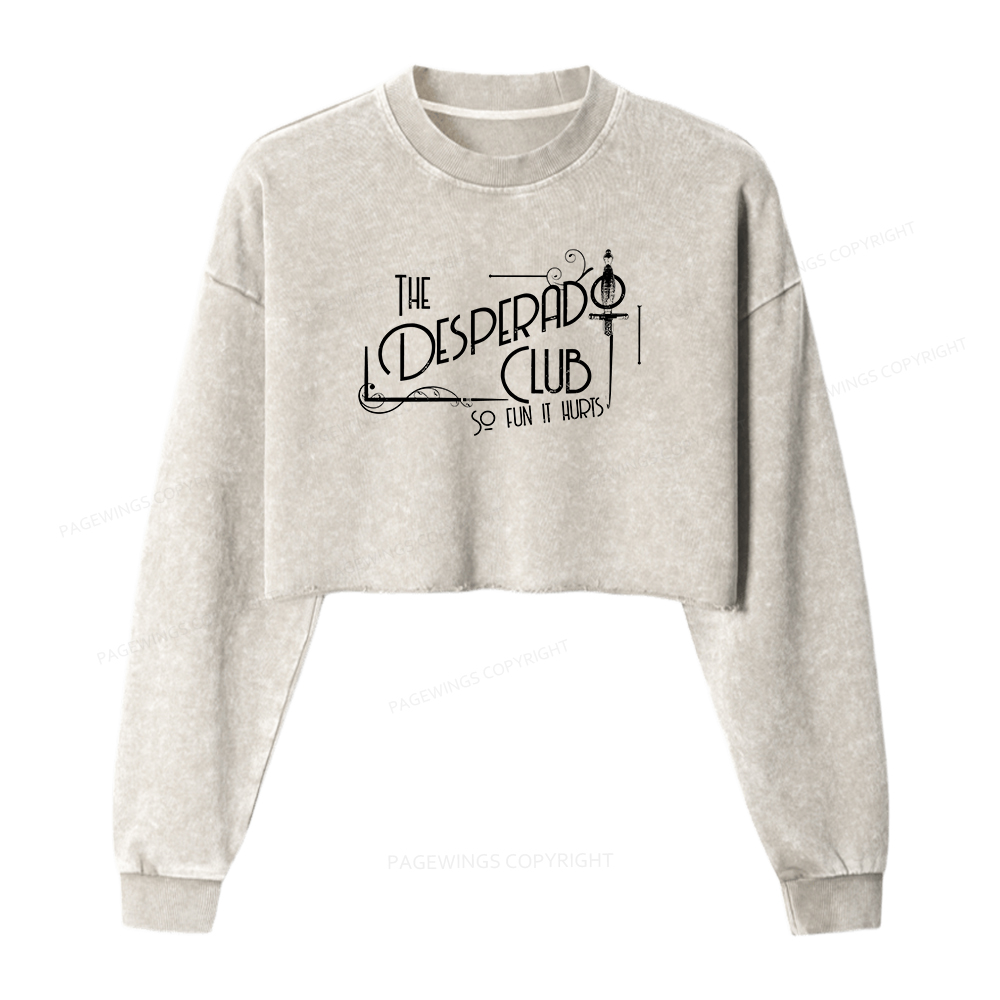 Pagewings The Desperado Club So Fun It Hurts Women Washed Crop Sweatshirt