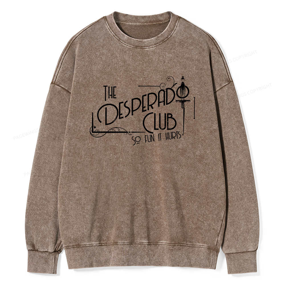 Pagewings The Desperado Club So Fun It Hurts Unisex Washed Sweatshirt