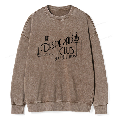 Pagewings The Desperado Club So Fun It Hurts Unisex Washed Sweatshirt