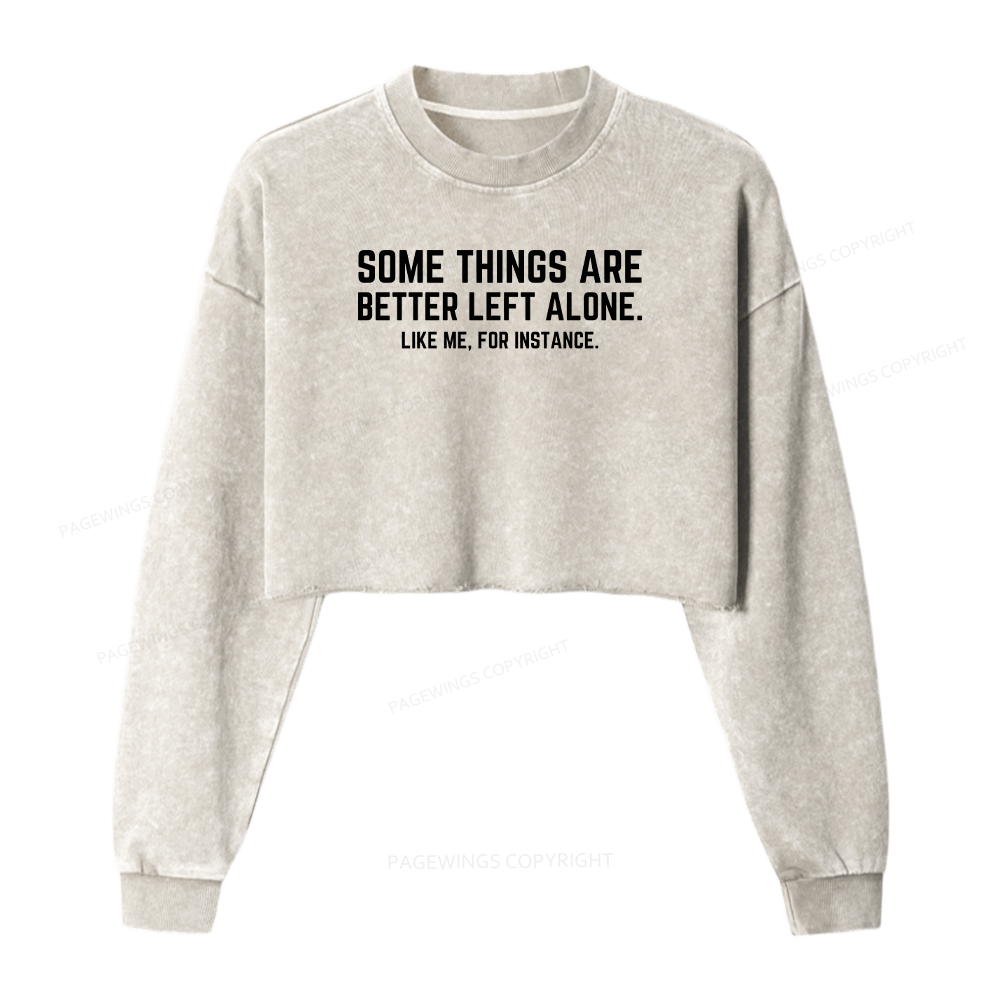 Pagewings Some Things Are Better Left Alone Women Washed Crop Sweatshirt