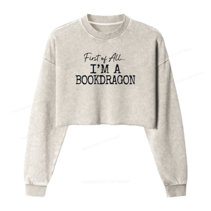 Pagewings First Of All I'm A Bookdragon Women Washed Crop Sweatshirt