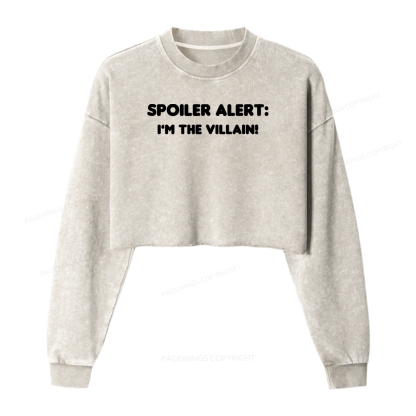 Pagewings Spoiler Alert: I'm The Villain Women Washed Crop Sweatshirt
