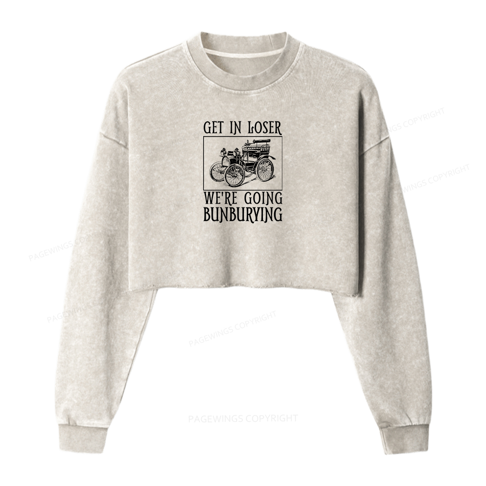 Pagewings Get In Loser We're Going Bunburying Women Washed Crop Sweatshirt