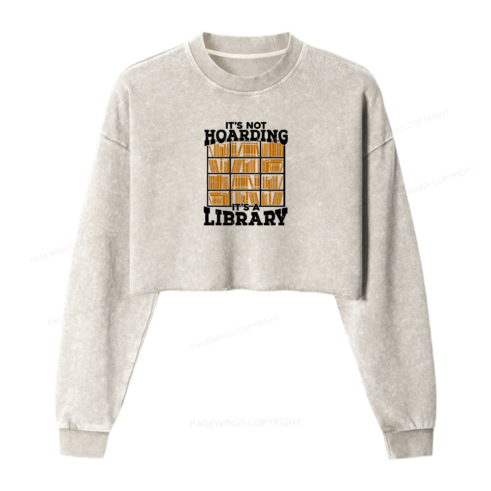 Pagewings It's Not Hoarding It's A Library Women Washed Crop Sweatshirt