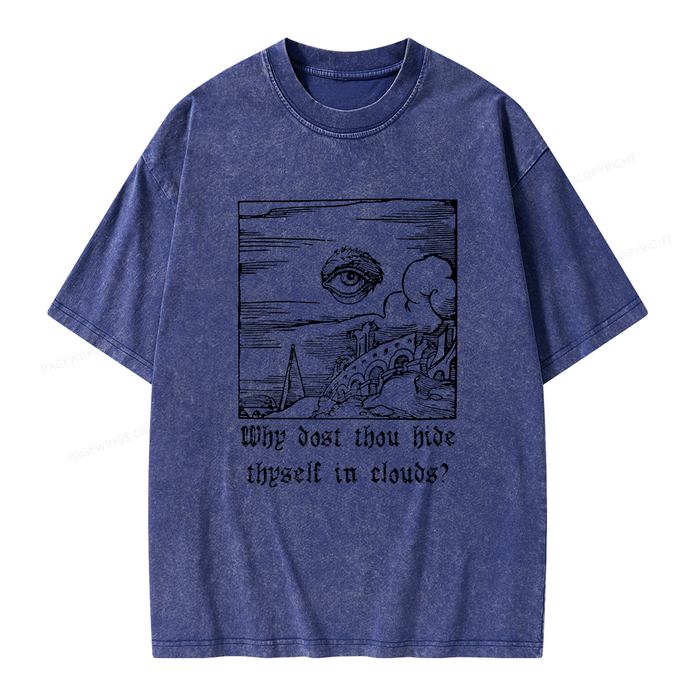 Pagewings Why Dost Thou Hide Thyself In Clouds Unisex Washed T-shirt