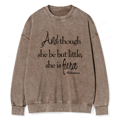 Pagewings And Though She Be But Little She Is Fierce Unisex Washed Sweatshirt