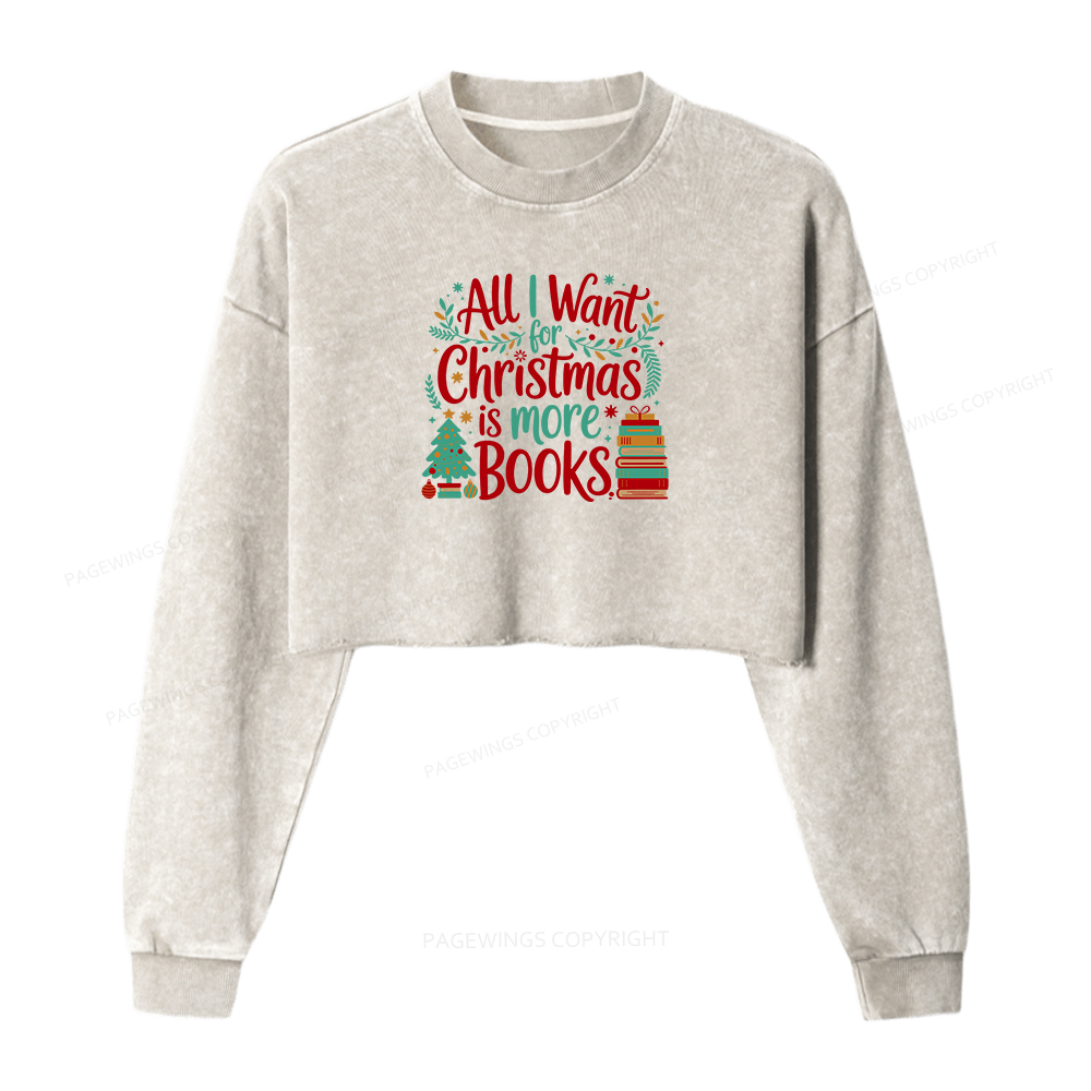 Pagewings All I Want For Christmas Is More Books Women Washed Crop Sweatshirt