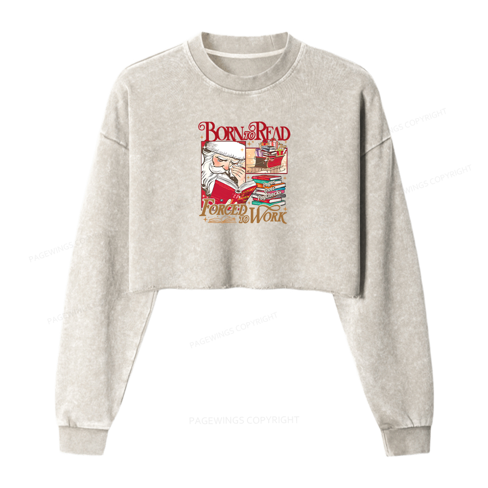 Pagewings Born To Read Forced To Work Women Washed Crop Sweatshirt