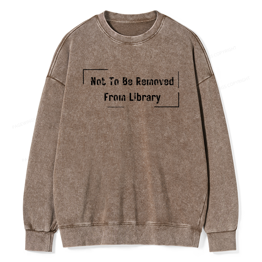 Pagewings Not To Be Removed From Library Unisex Washed Sweatshirt