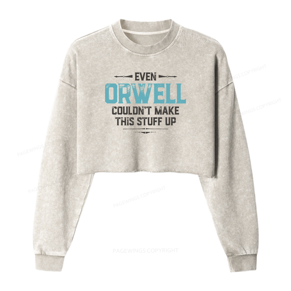 Pagewings Even Orwell Couldn't Make This Stuff Up Women Washed Crop Sweatshirt