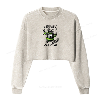 Pagewings Library Was Punk Women Washed Crop Sweatshirt